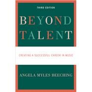 Beyond Talent Creating a Successful Career in Music by Beeching, Angela Myles, 9780190670580