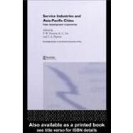 Service Industries and Asia-Pacific Cities : New Development Trajectories by Daniels, Peter W.; Ho, Kong-Chong; Hutton, Tom, 9780203390580