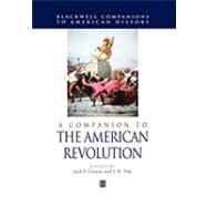 A Companion to the American Revolution by Greene, Jack P.; Pole, J. R., 9780631210580
