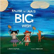 Kalani and Ava's Big Wish by Tuohy, Jeanine Long -; Lamb, Kayla, 9781098360580
