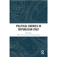 Political Enemies in Republican Italy by Gervasoni; Marco, 9781138570580