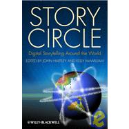 Story Circle Digital Storytelling Around the World by Hartley, John; McWilliam, Kelly, 9781405180580