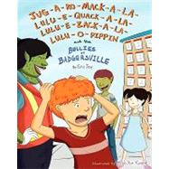 Jug-a-ro-mack-a-la-lulu-e-quack-a-la-lulu-e-zack-a-la-lulu-o-pippin and the Bullies of Badgersville by Jay, Eric; Kuang, Miao Yun, 9781449980580