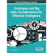 Ontologies and Big Data Considerations for Effective Intelligence by Lu, Joan; Xu, Qiang, 9781522520580