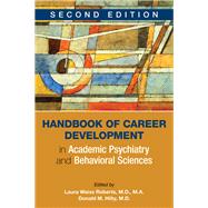 Handbook of Career Development in Academic Psychiatry and Behavioral Sciences by Roberts, Laura Weiss, 9781615370580