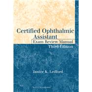 Certified Ophthalmic Assistant Exam Review Manual by Ledford, Janice K., 9781617110580