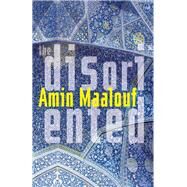 The Disoriented by Maalouf, Amin; Wynne, Frank, 9781642860580