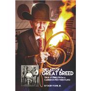 The Last of a Great Breed True Stories From A Career in Pro Wrestling by Jr, Dory Funk, 9781667850580
