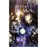Defiant Peaks The Hadrumal Crisis Book 3 by McKenna, Juliet  E., 9781781080580