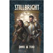 Stillbright Book Two of The Paladin Trilogy by Ford, Daniel M, 9781939650580