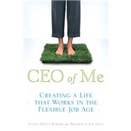 CEO of Me Creating a Life That Works in the Flexible Job Age (paperback) by Kossek, Ellen Ernst; Lautsch, Brenda A., 9780132480581