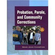 Probation, Parole and Community Corrections by Champion, Dean J., 9780136130581