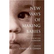 New Ways of Making Babies by Cohen, Cynthia B.; National Advisory Board on Ethics in Reproduction, 9780253330581