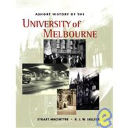 A Short History of the University of Melbourne by Richard, Selleck; Macintyre, Stuart, 9780522850581