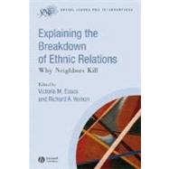 Explaining the Breakdown of Ethnic Relations Why Neighbors Kill by Esses, Victoria M.; Vernon, Richard A., 9781405170581
