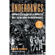 Underdawgs How Brad Stevens and Butler University Built the Bulldogs for March Madness by Woods, David; Vitale, Dick, 9781451610581