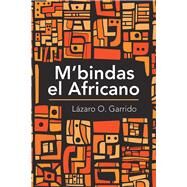 MBindas El Africano by Garrido, Lzaro O., 9781506530581