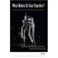 What Makes Us Stay Together? by Castellano, Rosetta; Velotti, Patrizia; Zavattini, Giulio Cesare, 9781782200581