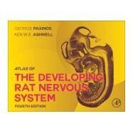 Atlas of the Developing Rat Nervous System by Paxinos, George; Ashwell, Ken W. S., 9780128130582