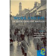 Work and Pay in 20th Century Britain by Crafts, Nicholas; Gazeley, Ian; Newell, Andrew, 9780199280582