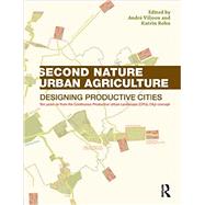 Second Nature Urban Agriculture: Designing Productive Cities by Viljoen; Andre, 9780415540582