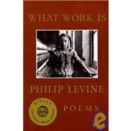 What Work Is by LEVINE, PHILIP, 9780679740582