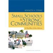 Small Schools and Strong Communities by Strike, Kenneth A., 9780807750582