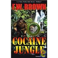 Cocaine Jungle by Brown, F. W., 9780982060582