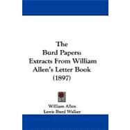 Burd Papers : Extracts from William Allen's Letter Book (1897) by Allen, William; Walker, Lewis Burd; Franklin, Benjamin, 9781104270582