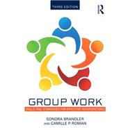 Group Work: Skills and Strategies for Effective Interventions by Brandler; Sondra, 9781138790582