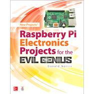 Raspberry Pi Electronics Projects for the Evil Genius by Norris, Donald, 9781259640582