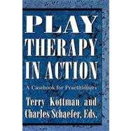 Play Therapy in Action A Casebook for Practitioners by Kottman, Terry; Schaefer, Charles; Perry, Lessie, Ph.D.; Jernberg, Ann; Hellendoorn, Joop; Kottman, Terry, Ph.D.; Knell, Susan M., Ph.D.; O'Connor, Kevin, Ph.D.; Oaklander, Violet, Ph.D.; Sloves, Richard; Cangelosi, Donna M.; Harvey, Steve; Faust, Jan, Ph, 9781568210582