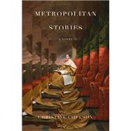 Metropolitan Stories A Novel by Coulson, Christine, 9781590510582
