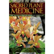 Sacred Plant Medicine by Buhner, Stephen Harrod; Medicine Eagle, Brooke, 9781591430582