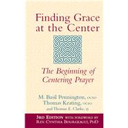 Finding Grace at the Center by Pennington, M. Basil, Father; Keating, Thomas; Clarke, Thomas E.; Bourgeault, Cynthia, Ph.D. (CON), 9781683360582