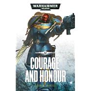 Courage and Honour by McNeill, Graham, 9781784960582