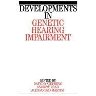 Developments in Genetic Hearing Impairment by Stephens, Dafydd; Read, Andrew P.; Martini, Alessandro, 9781861560582