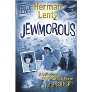JEWMOROUS A Collection of Stories Which Prove I'm Full of SCHTICK! by Lentz, Herman, 9798350910582