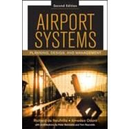 Airport Systems, Second Edition Planning, Design and Management by de Neufville, Richard; Odoni, Amedeo; Belobaba, Peter; Reynolds, Tom, 9780071770583
