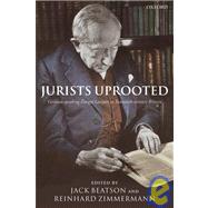 Jurists Uprooted German-speaking migr Lawyers in Twentieth-century Britain by Beatson, Jack; Zimmermann, Reinhard, 9780199270583