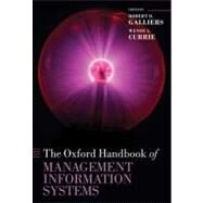 The Oxford Handbook of Management Information Systems Critical Perspectives and New Directions by Galliers, Robert D.; Currie, Wendy, 9780199580583