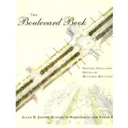 The Boulevard Book History, Evolution, Design of Multiway Boulevards by Jacobs, Allan B.; MacDonald, Elizabeth; Rofe, Yodan, 9780262600583