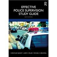 Effective Police Supervision Study Guide by Chris Rush Burkey; Larry S. Miller; Michael C. Braswell, 9780367260583