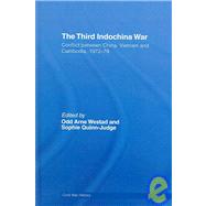 The Third Indochina War: Conflict between China, Vietnam and Cambodia, 1972-79 by Westad; Odd Arne, 9780415390583