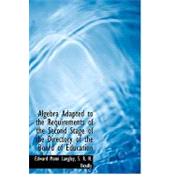 Algebra Adapted to the Requirements of the Second Stage of the Directory of the Board of Education by Mann Langley, S. R. N. Bradly Edward, 9780554510583