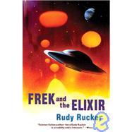 Frek and the Elixir by Rucker, Rudy, 9780765310583