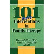 101 More Interventions in Family Therapy by Nelson, Thorana Strever; Trepper, Terry S., 9780789000583