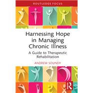 Harnessing Hope in Managing Chronic Illness by Andrew Soundy, 9781040120583