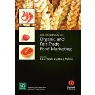 The Handbook of Organic and Fair Trade Food Marketing by Wright, Simon; McCrea, Diane, 9781405150583