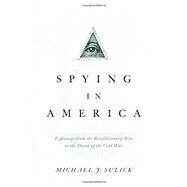 Spying in America by Sulick, Michael J., 9781626160583